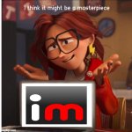 Imgflip is a masterpiece or a website | image tagged in katie mitchell's masterpiece,imgflip,the mitchells vs the machines,sony,memes,sony pictures animation | made w/ Imgflip meme maker