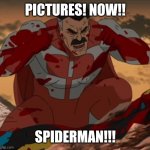 THINK MARK! THINK! | PICTURES! NOW!! SPIDERMAN!!! | image tagged in think mark think | made w/ Imgflip meme maker