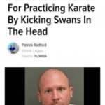this is messed up, BUT HILARIOUS | image tagged in karate,florida man | made w/ Imgflip meme maker