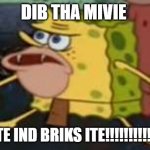 dickens | DIB THA MIVIE; LICS ITE IND BRIKS ITE!!!!!!!!!!!!!!!!!!! | image tagged in dickens | made w/ Imgflip meme maker