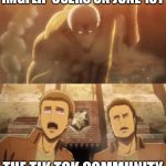 Time to flood tik tok with 1 star reviews | IMGFLIP USERS ON JUNE 1ST THE TIK TOK COMMUNITY | image tagged in armored titan running into wall maria | made w/ Imgflip meme maker