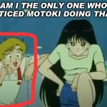 AM I THE ONLY ONE WHO NOTICED MOTOKI DOING THAT? | image tagged in sailor moon | made w/ Imgflip meme maker