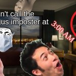 Night bedroom | don't call the amongus imposter at; 3:00 AM | image tagged in night bedroom | made w/ Imgflip meme maker