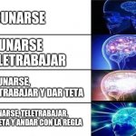 Ser nodriza en pandemia | VACUNARSE; VACUNARSE Y TELETRABAJAR; VACUNARSE, TELETRABAJAR Y DAR TETA; VACUNARSE, TELETRABAJAR, DAR TETA Y ANDAR CON LA REGLA | image tagged in brain power | made w/ Imgflip meme maker