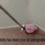 Kirby has found your sin unforgivable meme