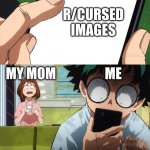 mha 4 template | R/CURSED IMAGES; MY MOM; ME | image tagged in mha 4 template | made w/ Imgflip meme maker