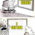 Captain Underpants; Bulletin | A NETFLIX ORIGINAL SERIES; I EAT ROX | image tagged in captain underpants bulletin | made w/ Imgflip meme maker