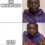 2021 Memes | THE WALKING DEAD; 2021 | image tagged in khabane lame meme | made w/ Imgflip meme maker