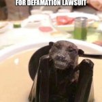 wuhan bat | BREAKING: WUHAN BAT SEEKING PRO BONO REPRESENTATION FOR DEFAMATION LAWSUIT | image tagged in bat | made w/ Imgflip meme maker