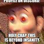lemonke badge collectors | BADGE COLLECTORS AFTER SEEING VOLTANA'S PROFILE ON DISCORD:; HOLY CRAP THIS IS BEYOND INSANITY | image tagged in woah | made w/ Imgflip meme maker