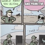 Yeet the alien! | NINTENDO IS BAD AND PRIMITIVE | image tagged in alien throw,memes | made w/ Imgflip meme maker