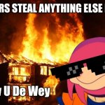 Those crazy hackers are gonna get a rod up their ass | U HACKERS STEAL ANYTHING ELSE FROM ME; iShow U De Wey | image tagged in ugandan knuckles,memes,savage memes,hackers,do you know da wae,savage | made w/ Imgflip meme maker