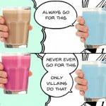 Does this hero(Bluby Milk) really hate Straby Milk? Do they like Choccy Milk? | image tagged in only villains do this | made w/ Imgflip meme maker