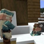 new minecraft meme template | text; text | image tagged in villager looking at other villager,minecraft | made w/ Imgflip meme maker