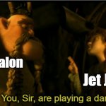I'll take my chances. | Megalon; Jet Jaguar | image tagged in you sir are playing a dangerous game | made w/ Imgflip meme maker