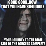 $JeJuDoge | GOOD GOOD..NOW THAT YOU HAVE $JEJUDOGE; YOUR JOURNEY TO THE RICH SIDE OF THE FORCE IS COMPLETE | image tagged in sith lord satisfied,jejudoge,doge | made w/ Imgflip meme maker