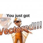 Get Vectored meme