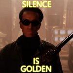 Silence Is Golden | SILENCE; IS
GOLDEN | image tagged in scarface actor geno the skull silva | made w/ Imgflip meme maker