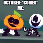 s p o o k y m o n t h | OCTOBER: *COMES*
ME: | image tagged in gifs,spooky month,october | made w/ Imgflip video-to-gif maker