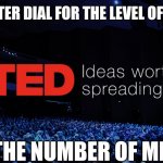 Who knows? | IS THE TOASTER DIAL FOR THE LEVEL OF DARKNESS? OR IS IT THE NUMBER OF MINUTES? | image tagged in ted talks | made w/ Imgflip meme maker