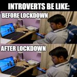 Tony Stark Before and After | INTROVERTS BE LIKE:; BEFORE LOCKDOWN; AFTER LOCKDOWN | image tagged in introverts,before and after | made w/ Imgflip meme maker