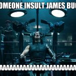 OMG I HATE WHEN THEY DO THIS | WHEN YOU SEE SOMEONE INSULT JAMES BUCHANAN BARNES; AAAAAAAAAAAAAAAAAAAAAAAAAAAAAAAAAAAAAAAAAAAAAAAAAAA | image tagged in bucky barnes winter soldier | made w/ Imgflip meme maker