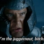 X-Men The Last Stand I'm the Juggernaut, bitch! meme