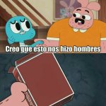 creo que esto nos iso hombres