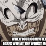 wifi disconnected | WHEN YOUR COMPUTER LOSES WIFI AT THE WORST MOMENT | image tagged in gifs,funny | made w/ Imgflip video-to-gif maker