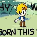 Why Was I Born This Way template
