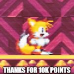 thanks for 10k points | THANKS FOR 10K POINTS | image tagged in gifs,imgflip points,imgflip,tails,tails the fox | made w/ Imgflip video-to-gif maker