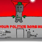 Your politics bore me Tricky