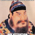calling him Ching Chong china man is WAY RACIST | THIS IS CHINESE EMPEROR QIN SHIHUANGDI; PAY ATTENTION IN SCHOOL KIDS | image tagged in yeet | made w/ Imgflip meme maker