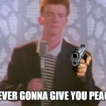 Never Gonna Give You Peace