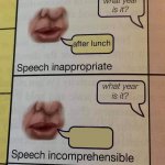 Speech incomprehensible