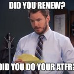 End of Year GS Tasks | DID YOU RENEW? DID YOU DO YOUR ATFR? | image tagged in andy's secrets parks and rec | made w/ Imgflip meme maker