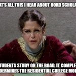 Emily Litella | WHAT'S ALL THIS I HEAR ABOUT ROAD SCHOLARS? IF STUDENTS STUDY ON THE ROAD, IT COMPLETELY UNDERMINES THE RESIDENTIAL COLLEGE MODEL. | image tagged in emily litella,colonialism,cancel culture,cancelled | made w/ Imgflip meme maker