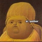 Si señor