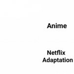 Anime netflix adaptation