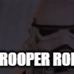. | TROOPER ROLL | image tagged in gifs,stormtrooper,rickroll | made w/ Imgflip video-to-gif maker