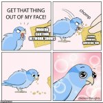 Get that thing out of my face! | MODERN CARTOON NETWORK SHOWS; STEVEN UNIVERSE, ADVENTURE TIME | image tagged in get that thing out of my face | made w/ Imgflip meme maker