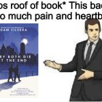 They deserved so much more... | *slaps roof of book* This bad boy can fit so much pain and heartbreak in it | image tagged in slaps roof,books | made w/ Imgflip meme maker