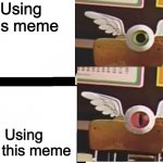 Drake Eyeball | Using this meme; Using not this meme | image tagged in drake eyeball | made w/ Imgflip meme maker