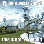 Society If | Society if Waluigi was in Smash Ultimate; this is not a demand | image tagged in society if | made w/ Imgflip meme maker