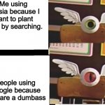 Ecoisa! | Me using Ecosia because I want to plant trees by searching. People using Google because they are a dumbass | image tagged in drake eyeball,funny memes | made w/ Imgflip meme maker