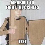 anti cishets | ME ABOUT TO FIGHT THE CISHETS; TEXT | image tagged in gerard way is ready to fight,lgbtq,emo,mcr,gerard way,lol | made w/ Imgflip meme maker