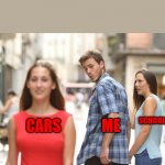 man looking at other girl | SCHOOL; CARS              ME | image tagged in man looking at other girl | made w/ Imgflip meme maker