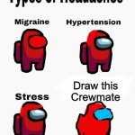 Among Us Types Of Headaches Meme Generator Imgflip