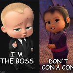 My favorite part of Raya (aside from the OMG beautiful design) | I'M THE BOSS; DON'T CON A CON | image tagged in boss baby vs con baby | made w/ Imgflip meme maker