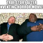 ... companies after inventing ... | TRUE STORY AFTER INVENTING HORROR MOVIES | image tagged in companies after inventing,funny memes | made w/ Imgflip meme maker